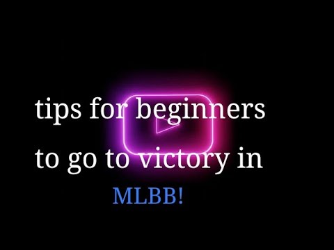 tips for beginners to go to victory in MLBB!