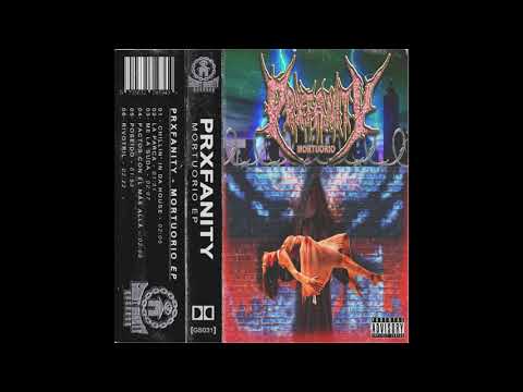 PRXFANITY - MORTUORIO EP [TRABAJO COMPLETO 2021]