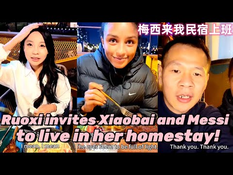 Ruoxi invites Xiaobai and Messi to live in her homestay! Invite her to work at the same time!