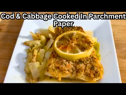 How To Make Delicious Cod & Cabbage Cooked In Parchment Paper