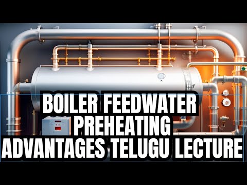 Boiler Feed Water Preheating Advantages | Boiler Efficiency | Boiler Basics | Telugu Lecture