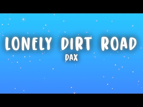 Dax - Lonely Dirt Road (Lyrics)