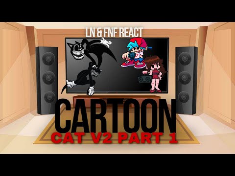 LN & FNF React -  FNF Vs Cartoon Cat V2  Part 1 - FNF Mod