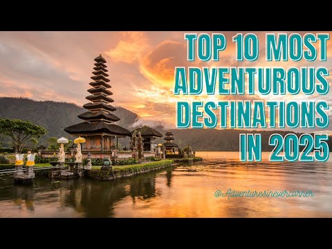 Top 10 Most Adventurous Destinations in 2025 #AdventureTravel  #TravelInspiration  #ExploreTheWorld