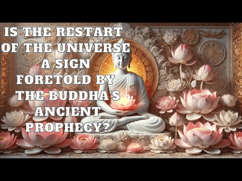 Is the Restart of the Universe a Sign Foretold by the Buddha's Ancient Prophecy