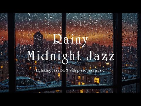 Slow Soothing Midnight Jazz & Relaxing Rain Sounds for Deep Sleep, Stress Relief, Work - Calm Night