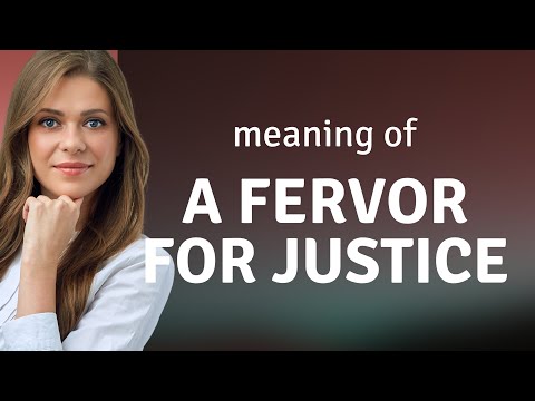 Understanding "A Fervor for Justice"