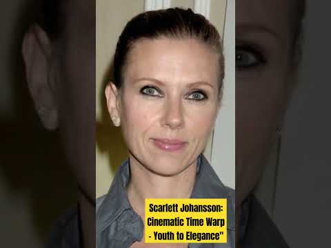 Scarlett Johansson: Cinematic Time Warp - Youth to Elegance#HollywoodIcon#actress