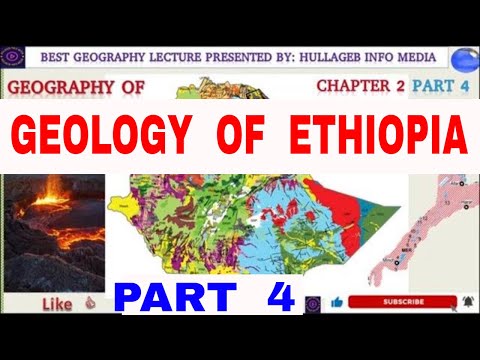 Geography of Ethiopia and the Horn: Chapter 2 Part 4 - Geology of Ethiopia and the Horn Part 4