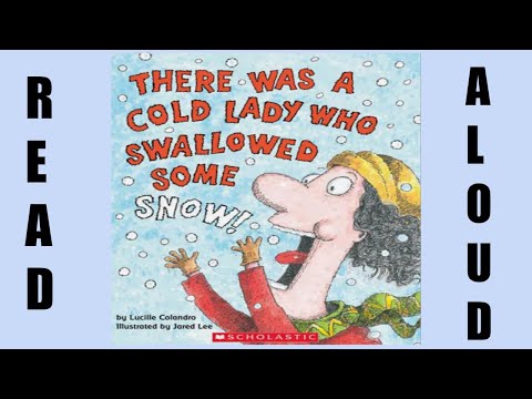 Read Aloud: There was a cold lady who swallowed some snow by Lucille Calandro