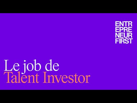 Le Job de Talent Investor | Entrepreneur First Paris