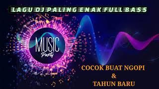 Dj terbaru full bass paling enak buat santuy ngopi & tahun baru |djterbaru2021|djtiktok|djviral