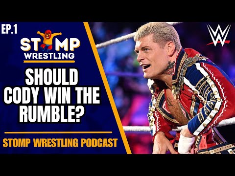 Should Cody Win The Royal Rumble?? | STOMP Wrestling Podcast EP. 1