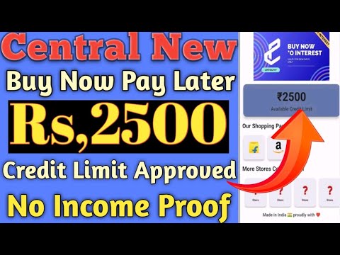 Central New Buy Now Pay Later Easy EMI REPAYMENT Rs,2500 Credit Limit Approval 30 Day Interest Free