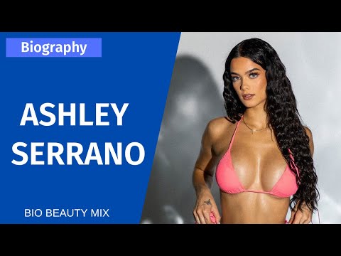 Ashley Serrano - The Best Bikini Model | Biography & Info