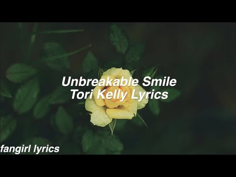 Unbreakable Smile || Tori Kelly Lyrics