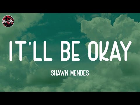 Shawn Mendes - It'll Be Okay (Lyrics)