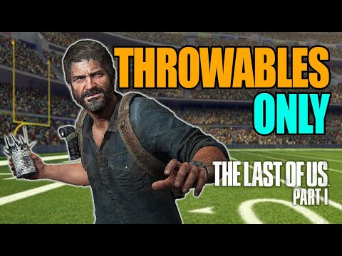 Can You Beat The Last of Us Part I With Only Throwables?