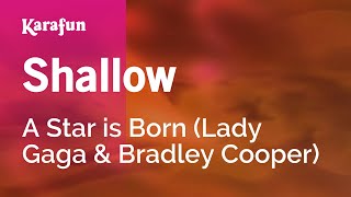 Shallow - A Star is Born (Lady Gaga & Bradley Cooper) | Karaoke Version | KaraFun