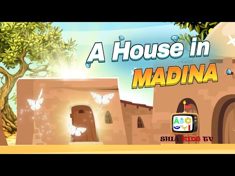 A HOUSE IN MADINA | FATIMA ZEHRA S.A | SHIA KIDS | FADAK