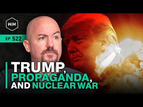 Trump Assassination Attempts, Propaganda, and the Threat of Nuclear War with Clint Russell (WiM522)