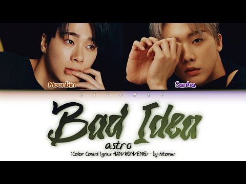 Moonbin & Sanha (ASTRO) – Bad Idea Color Coded Lyrics HAN/ROM/ENG