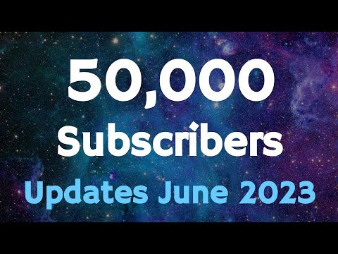 50K Subscribers and June 2023 Update