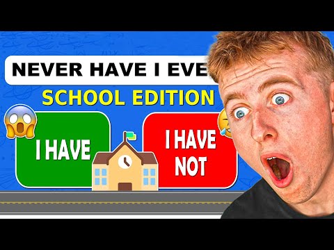 NEVER Have I Ever… School Edition!