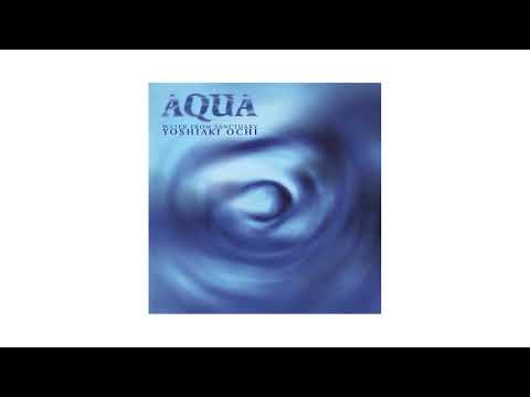 Yoshiaki Ochi  - Aqua (full album)