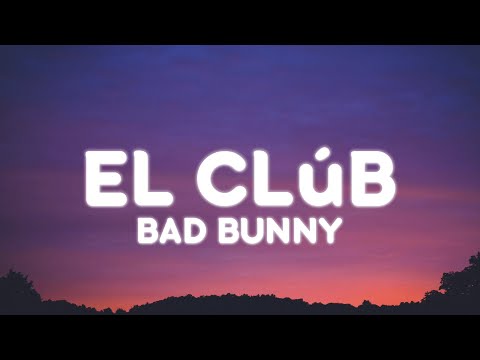 Bad Bunny - El CluB (Letra/Lyrics)