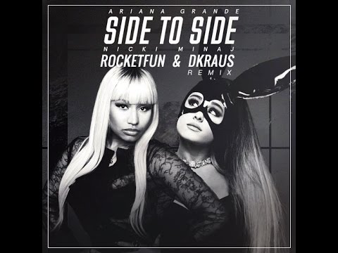 Ariana Grande - Side To Side (feat Nicky Minaj)(Rocket Fun & DKRAUS Remix)