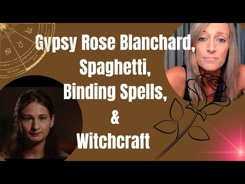 Gypsy Rose Blanchard, Spaghetti, Binding Spells, & Witchcraft