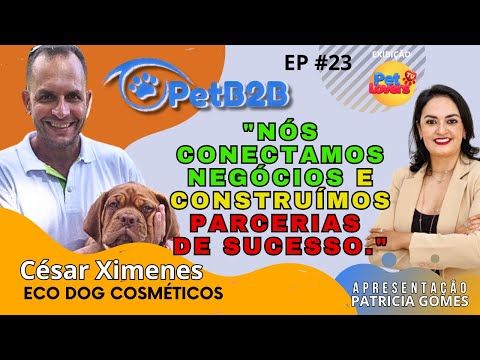 EP #23 - Conheça a Eco Dog Cosméticos com Cesar Ximenes, uma empresa que pensa no pet e no planeta