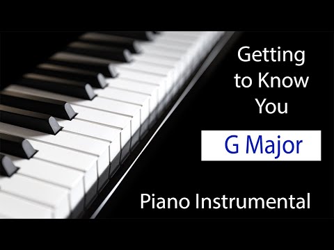 Getting to Know You in G Major