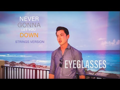 Never Gonna Let You Down (Strings Version) - Eyeglasses (Official Music Video)