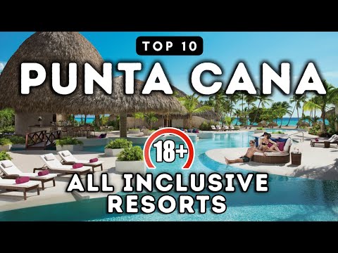 Top 10 Adults Only All Inclusive Resorts in Punta Cana, Dominican Republic