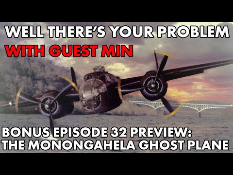 Well There's Your Problem | Bonus Episode 32 PREVIEW: The Monongahela Ghost Bomber