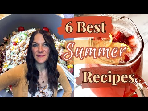 SUMMER RECIPES you will LOVE! 6 AMAZING summertime FOODS