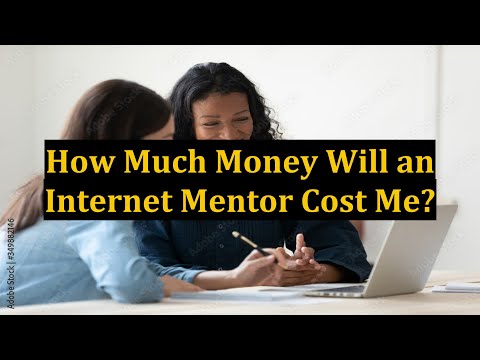 How Much Money Will an Internet Mentor Cost Me?