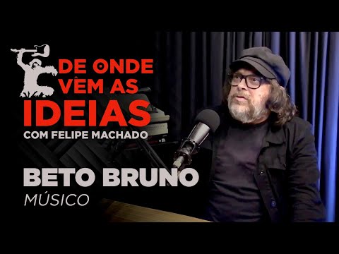 De Onde Vêm as Ideias, com Felipe Machado - Ep. 1: Beto Bruno