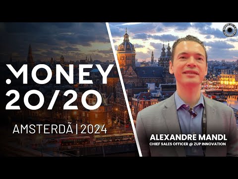 Alexandre Mandl - Chief Sales Officer @ Zup Innovation - Money 20/20 - Amsterdã 2024