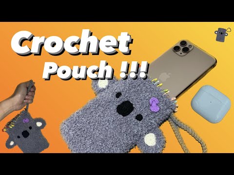 Crochet Pouch Tutorial | Koala Bear Design | Quick and Easy Tutorial - 简易制作钩针手机保护套教程