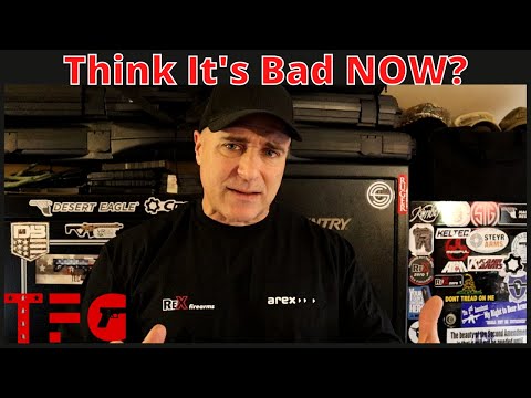 Think Guns & Ammo is Tough Now? Just Wait - TheFirearmGuy