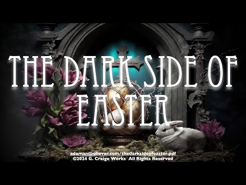 The Darkside Of Easter - A Message By: G. Craige Lewis of EX Ministries