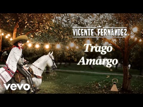 Vicente Fernández - Trago Amargo (Letra/Lyrics)