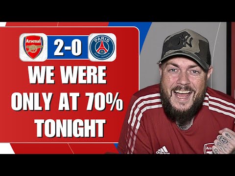 We Were Only At 70% Tonight | Arsenal 2-0 PSG | Match Reaction