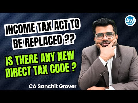 Will Income Tax Act be replaced by New Direct Tax Code? | What's the Truth? | CA Sanchit Grover