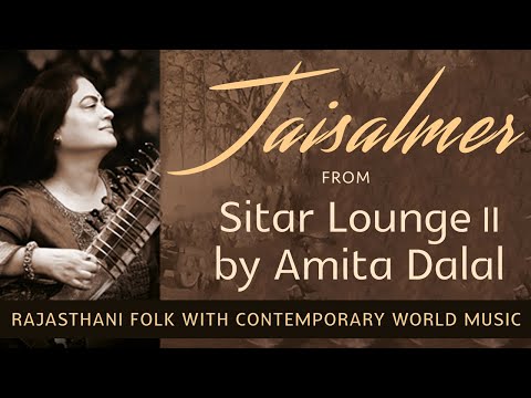 Sitar Instrumental with Rajasthani Folk Music | Jaisalmer from Sitar Lounge II by Amita Dalal