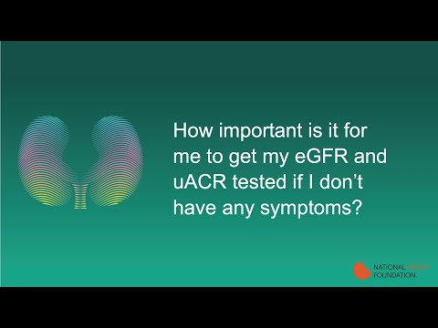 How important is it for me to get my eGFR  and uACR test if I don't have any symptoms?