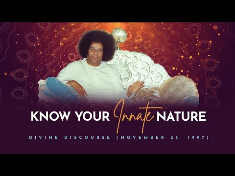 Recognize your Divine Identity | Divine Discourse of Sri Sathya Sai Baba | November 23, 1997